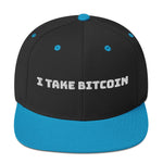 I Take Bitcoin Snapback Hat