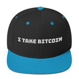 I Take Bitcoin Snapback Hat