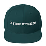 I Take Bitcoin Snapback Hat