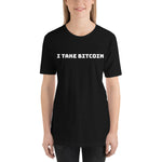 I Take Bitcoin (White) Short-Sleeve Unisex T-Shirt