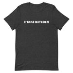 I Take Bitcoin (White) Short-Sleeve Unisex T-Shirt