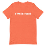 I Take Bitcoin (White) Short-Sleeve Unisex T-Shirt