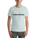 I Take Bitcoin Short-Sleeve Unisex T-Shirt