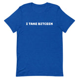 I Take Bitcoin (White) Short-Sleeve Unisex T-Shirt