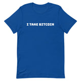 I Take Bitcoin (White) Short-Sleeve Unisex T-Shirt